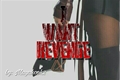 História: I Want Revenge