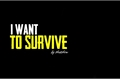 História: I Want to Survive