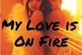 História: My Love is On Fire
