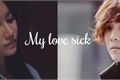 História: My love sick