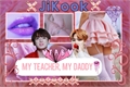 História: My Teacher, My Daddy - JiKook (Revis&#227;o em Andamento)