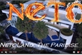 História: NetoLand: The Paradise