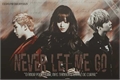 História: Nunca Me Deixe Ir (Never Let Me Go)