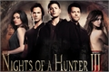 História: Nights of a Hunter III