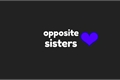 História: Opposite Sisters