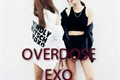 História: Overdose - EXO