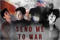 História: Send Me To War