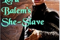 História: The Lord Balem&#39;s She-Slave