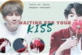 História: Waiting for your kiss