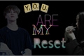 História: You are my reset