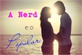 História: A Nerd e o Popular - O Amor Floresce...