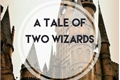 História: A Tale of two Wizards