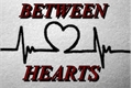 História: Between Hearts