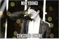 História: Censored Desire (Imagine Min Yoongi)- BTS