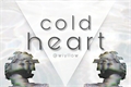 História: Cold Heart