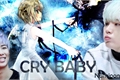 História: Cry baby