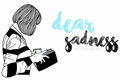História: Dear Sadness