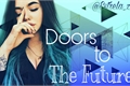 História: Doors to the future