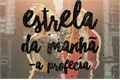 História: Estrela Da Manh&#227; - A Profecia