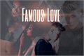 História: Famous Love