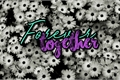 História: Forever Together
