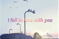 História: I fell in love with you