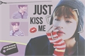 História: Just Kiss Me