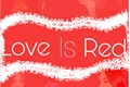 História: Love Is Red