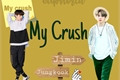 História: My Crush- Imagine Jeon Jungkook e Park Jimin.