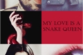 História: My love is a Snake Queen