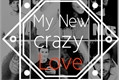 História: My New Crazy Love