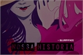 História: Nossa Hist&#243;ria