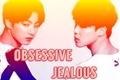 História: Obsessive Jealous