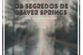 História: Os segredos de Beaver Springs