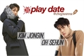 História: Play Date - Kim Jongin and Oh Sehun