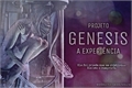 História: Projeto Genesis - A Experi&#234;ncia