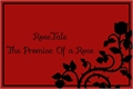 História: RoseTale - The Promise Of a Rose
