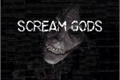 História: Scream Gods - Pandemonium