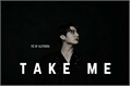 História: Take Me - Jeon Jungkook