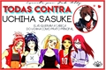 História: Todas Contra Uchiha Sasuke