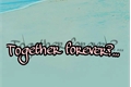 História: Together Forever?...