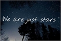 História: We are just stars