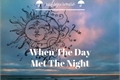 História: When The Day Met The Night