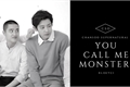 História: .you call me monster - ChanSoo (CORRIGIDA)