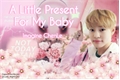História: A Little Present For My Baby - Zhong ChenLe