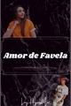 História: Amor de Favela - Reescrita