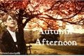 História: Autumn Afternoon