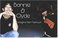 História: Bonnie and Clyde (Imagine Nam Taehyun)