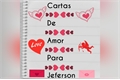 História: Cartas De Amor Para Jeferson