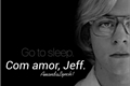 História: Com amor, Jeff.